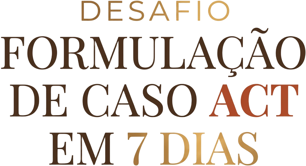 Desafio Formulação de Caso ACT em 7 Dias